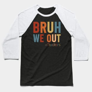 bruh We Out Teacher Shirt, Bruh Teacher Shirt, Bruh We Out, Last Day of School T Shirt, End of Year Teacher, Funny Teacher Shirt, Teacher Gift Baseball T-Shirt